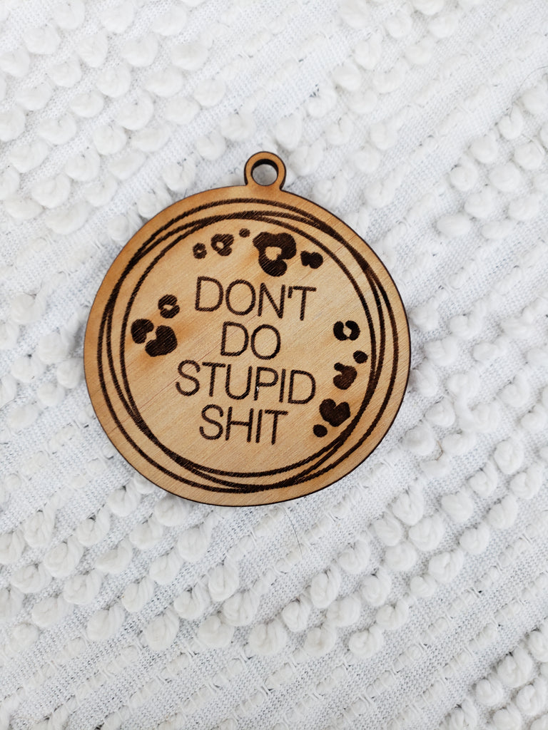 Don't Do Stupid Shit - keychain – Shine Designs Customs